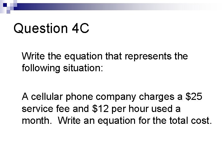 Question 4 C Write the equation that represents the following situation: A cellular phone