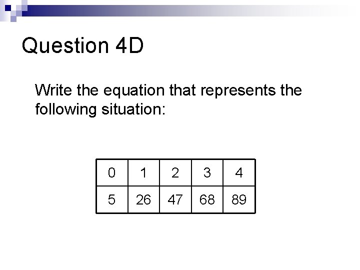 Question 4 D Write the equation that represents the following situation: 0 1 2