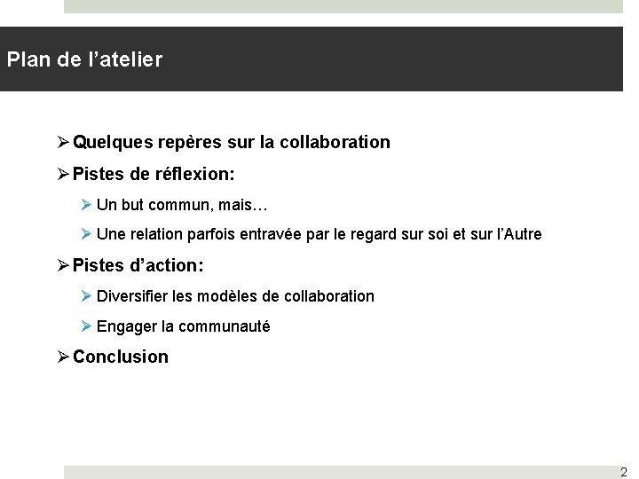 Plan de l’atelier Ø Quelques repères sur la collaboration Ø Pistes de réflexion: Ø