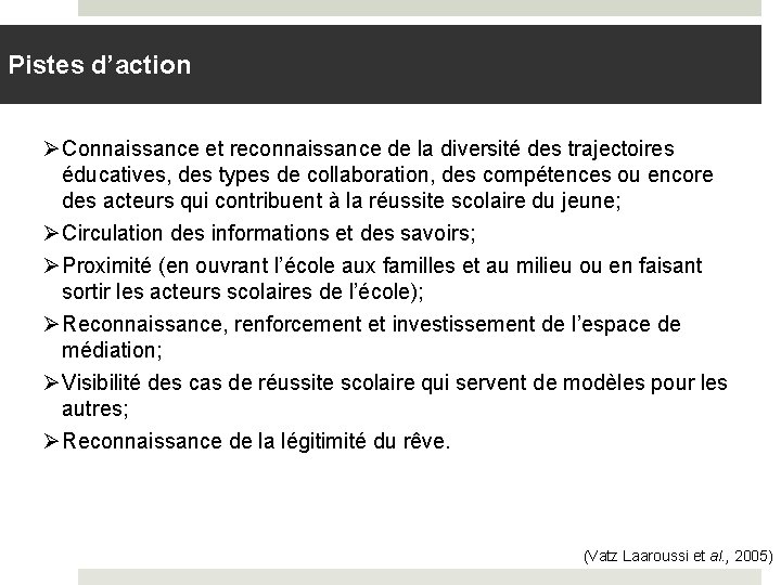 Pistes d’action Ø Connaissance et reconnaissance de la diversité des trajectoires éducatives, des types