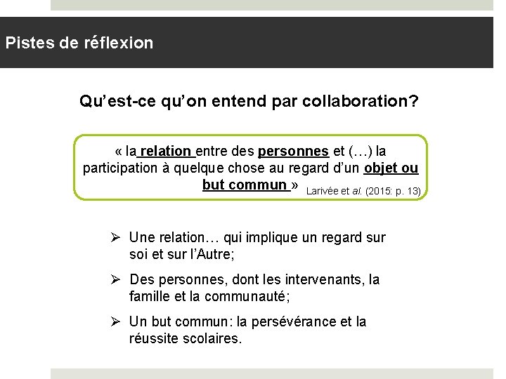 Pistes de réflexion Qu’est-ce qu’on entend par collaboration? « la relation entre des personnes