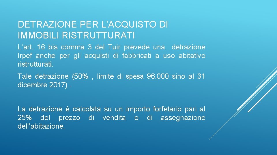 DETRAZIONE PER L’ACQUISTO DI IMMOBILI RISTRUTTURATI L’art. 16 bis comma 3 del Tuir prevede