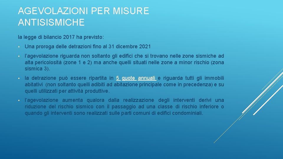 AGEVOLAZIONI PER MISURE ANTISISMICHE la legge di bilancio 2017 ha previsto: • Una proroga