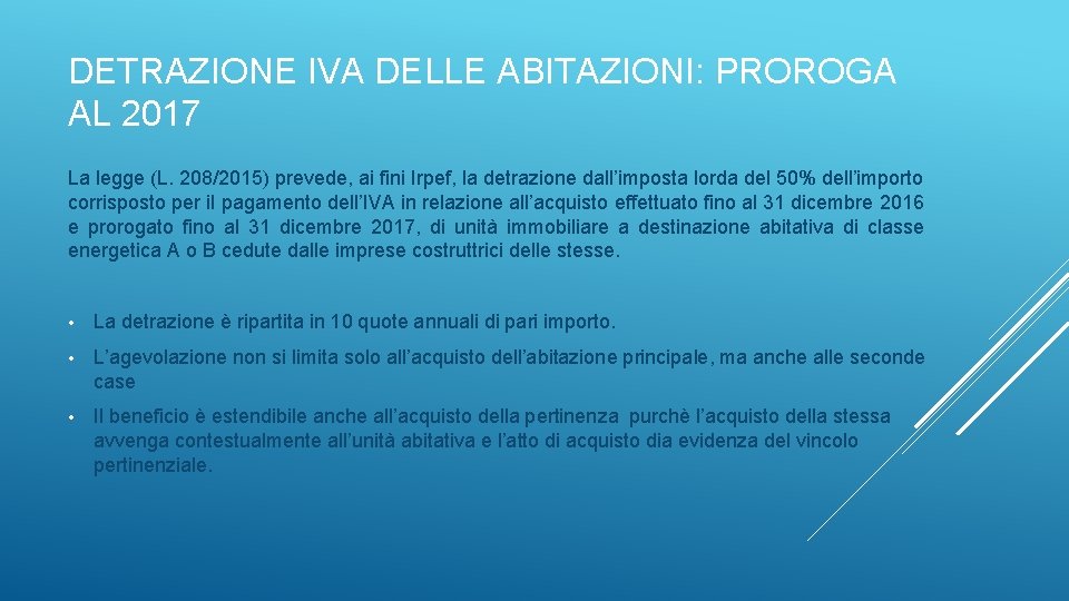 DETRAZIONE IVA DELLE ABITAZIONI: PROROGA AL 2017 La legge (L. 208/2015) prevede, ai fini