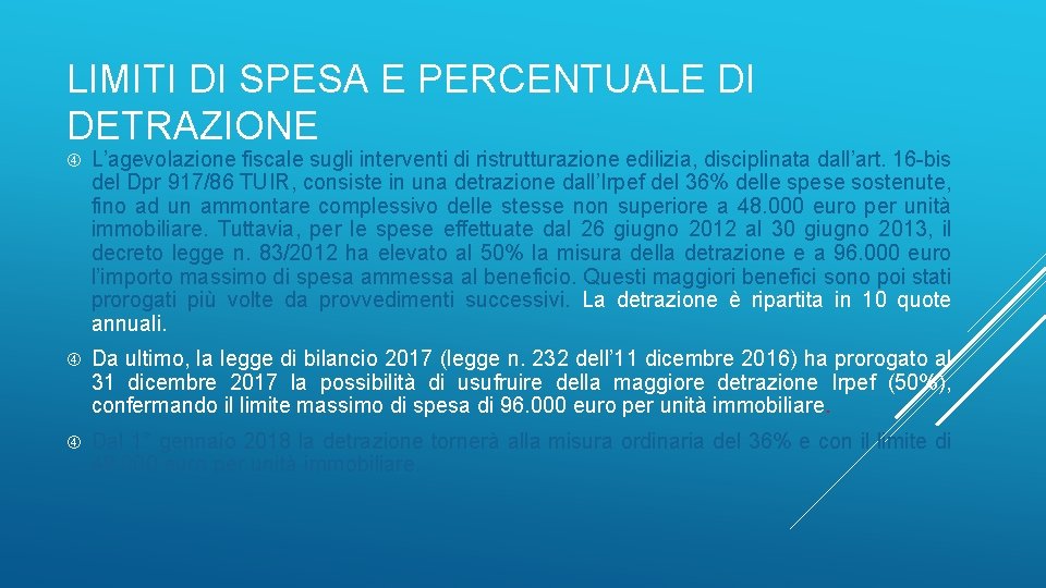 LIMITI DI SPESA E PERCENTUALE DI DETRAZIONE L’agevolazione fiscale sugli interventi di ristrutturazione edilizia,