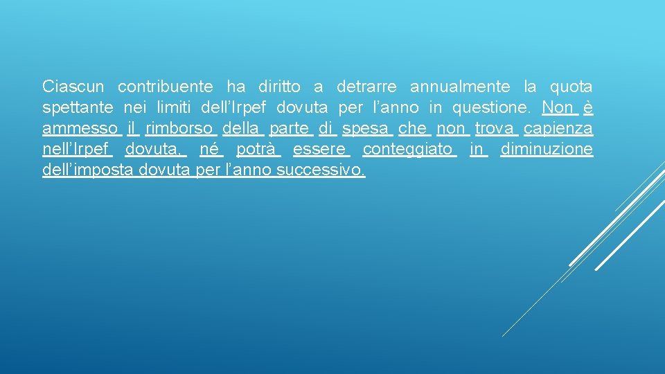 Ciascun contribuente ha diritto a detrarre annualmente la quota spettante nei limiti dell’Irpef dovuta