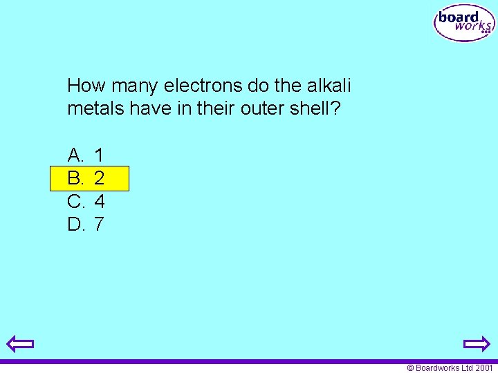 How many electrons do the alkali metals have in their outer shell? A. B.