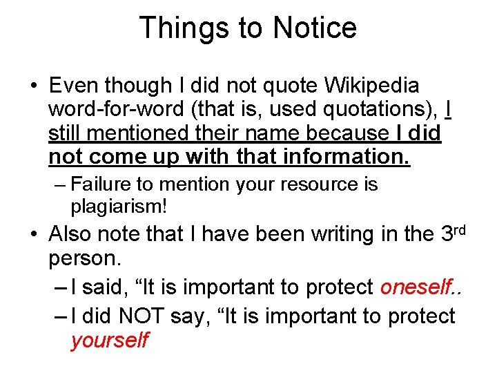 Things to Notice • Even though I did not quote Wikipedia word-for-word (that is,