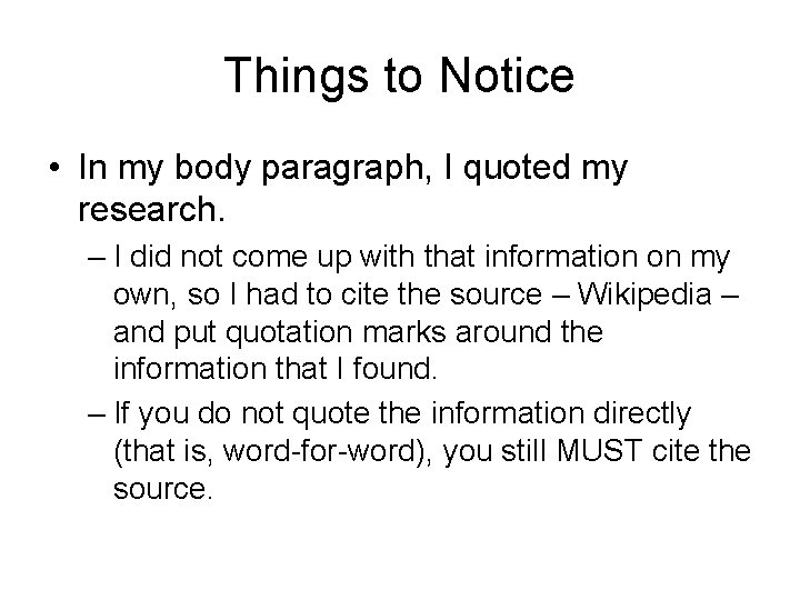 Things to Notice • In my body paragraph, I quoted my research. – I