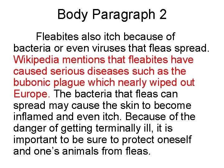 Body Paragraph 2 Fleabites also itch because of bacteria or even viruses that fleas