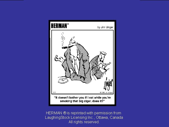 HERMAN ® is reprinted with permission from Laughing. Stock Licensing Inc. , Ottawa, Canada