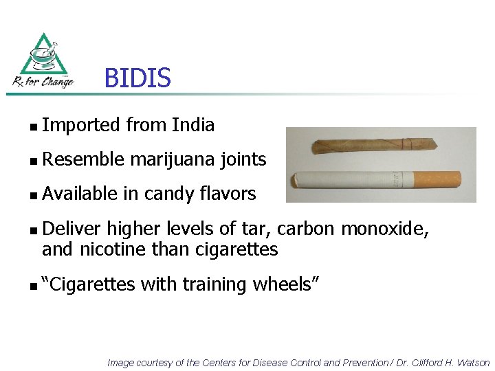 BIDIS n Imported from India n Resemble marijuana joints n Available in candy flavors
