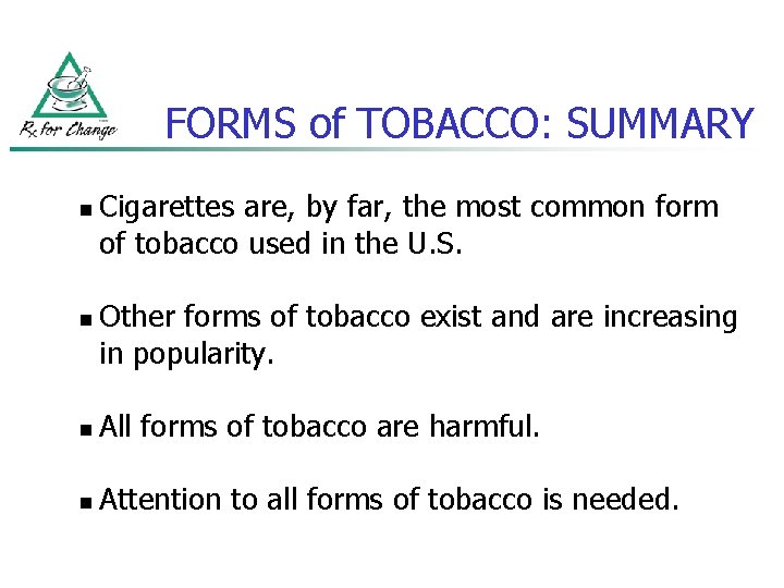 FORMS of TOBACCO: SUMMARY n n Cigarettes are, by far, the most common form