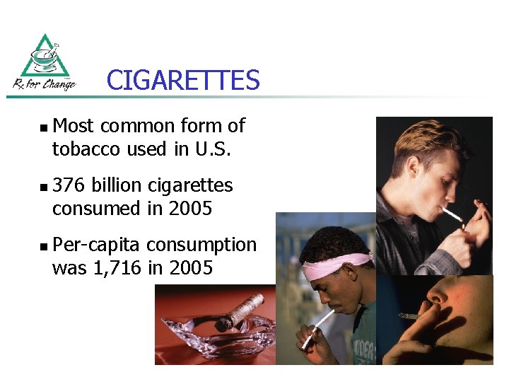 CIGARETTES n n n Most common form of tobacco used in U. S. 376