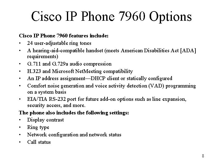 Cisco IP Phone 7960 Options Cisco IP Phone 7960 features include: • 24 user-adjustable