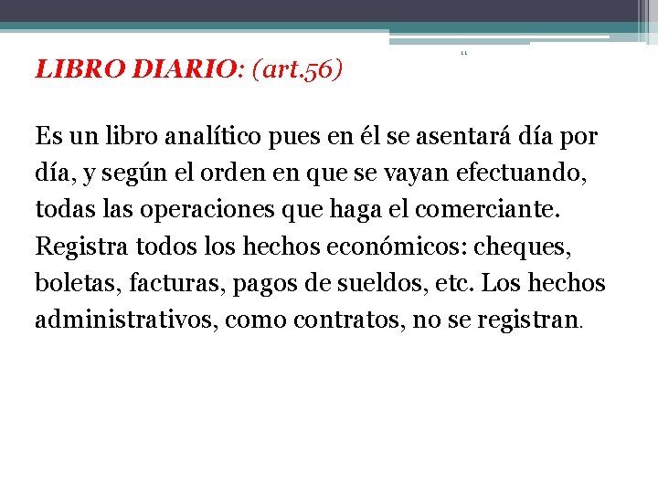 LIBRO DIARIO: (art. 56) 11 Es un libro analítico pues en él se asentará