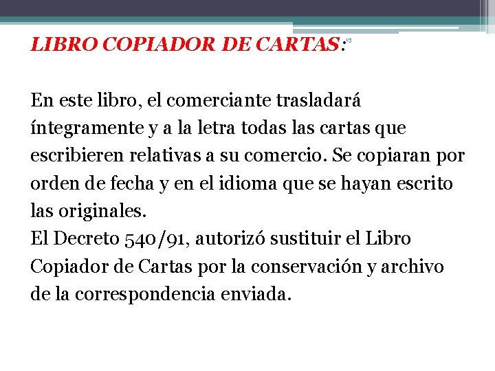 LIBRO COPIADOR DE CARTAS: 13 En este libro, el comerciante trasladará íntegramente y a