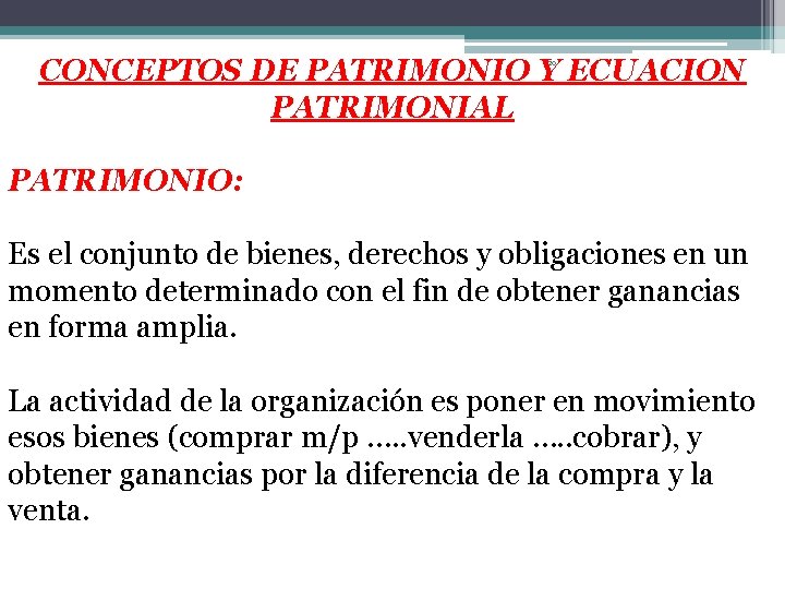 CONCEPTOS DE PATRIMONIO Y ECUACION PATRIMONIAL 20 PATRIMONIO: Es el conjunto de bienes, derechos