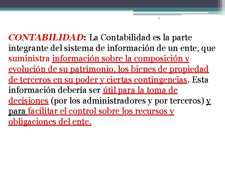 3 CONTABILIDAD: La Contabilidad es la parte integrante del sistema de información de un