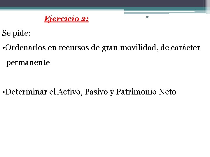 Ejercicio 2: 30 Se pide: • Ordenarlos en recursos de gran movilidad, de carácter