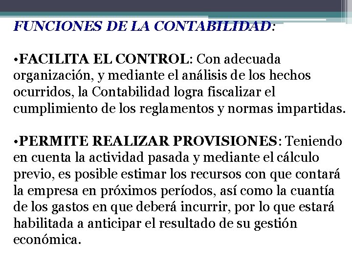 FUNCIONES DE LA CONTABILIDAD: 5 • FACILITA EL CONTROL: Con adecuada organización, y mediante