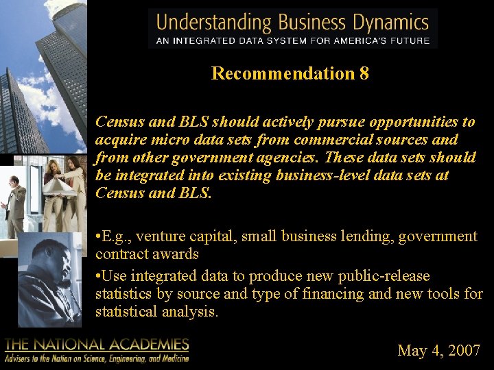 Recommendation 8 Census and BLS should actively pursue opportunities to acquire micro data sets