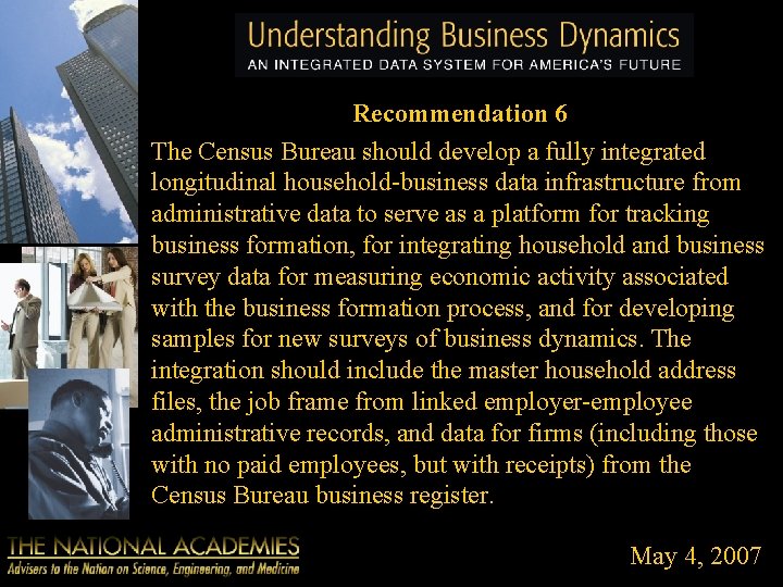 Recommendation 6 The Census Bureau should develop a fully integrated longitudinal household-business data infrastructure