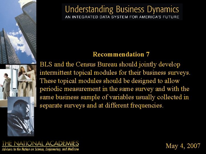 Recommendation 7 BLS and the Census Bureau should jointly develop intermittent topical modules for