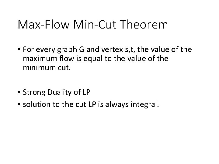 Max-Flow Min-Cut Theorem • For every graph G and vertex s, t, the value