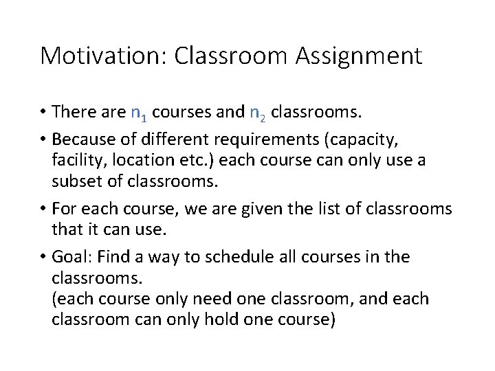 Motivation: Classroom Assignment • There are n 1 courses and n 2 classrooms. •