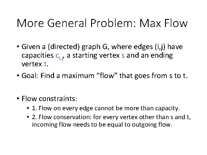 More General Problem: Max Flow • Given a (directed) graph G, where edges (i,