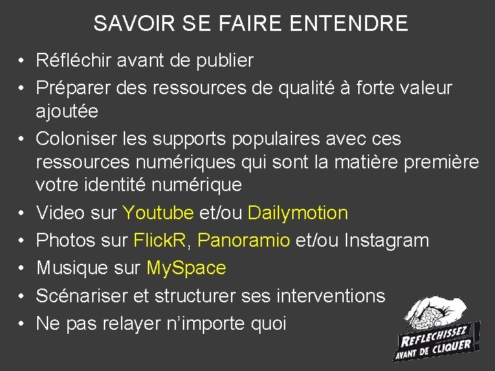 SAVOIR SE FAIRE ENTENDRE • Réfléchir avant de publier • Préparer des ressources de