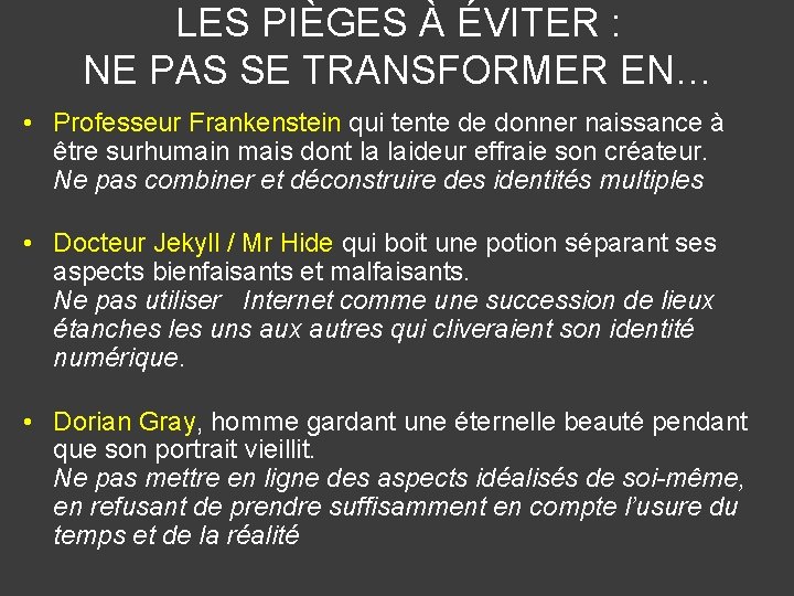 LES PIÈGES À ÉVITER : NE PAS SE TRANSFORMER EN… • Professeur Frankenstein qui