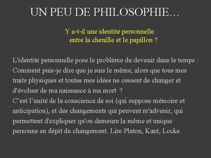 UN PEU DE PHILOSOPHIE… Y a-t-il une identité personnelle entre la chenille et le