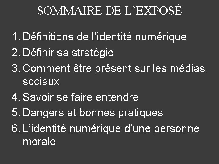 SOMMAIRE DE L’EXPOSÉ 1. Définitions de l’identité numérique 2. Définir sa stratégie 3. Comment