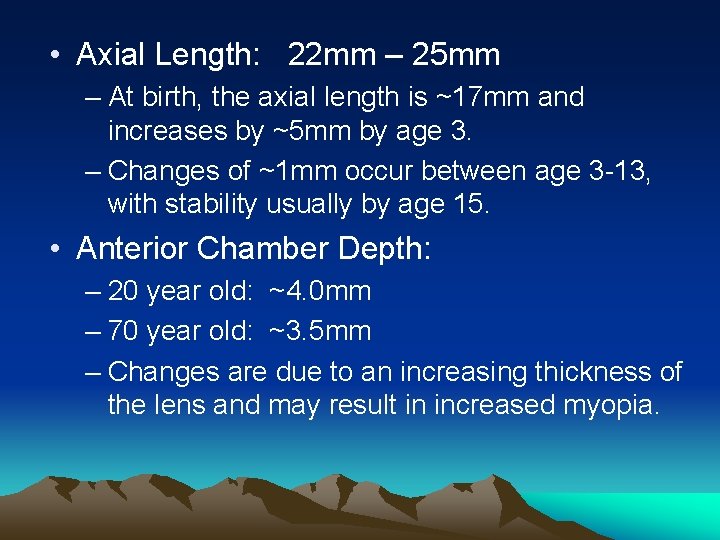  • Axial Length: 22 mm – 25 mm – At birth, the axial