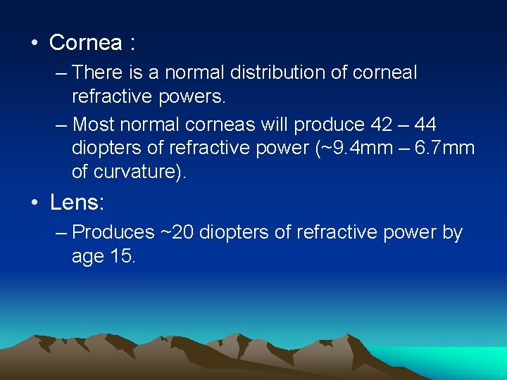  • Cornea : – There is a normal distribution of corneal refractive powers.