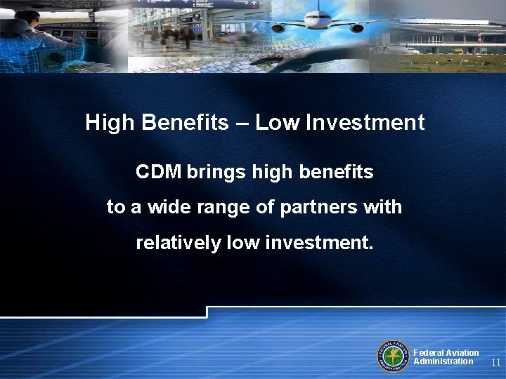 High Benefits – Low Investment CDM brings high benefits to a wide range of