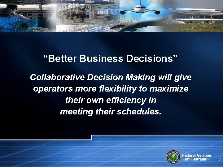 “Better Business Decisions” Collaborative Decision Making will give operators more flexibility to maximize their