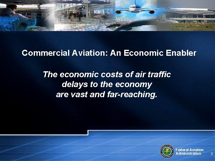 Commercial Aviation: An Economic Enabler The economic costs of air traffic delays to the