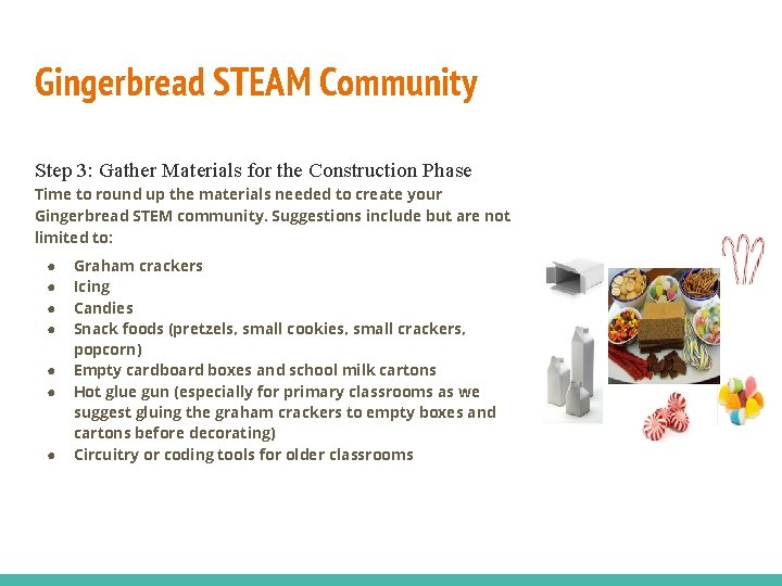 Gingerbread STEAM Community Step 3: Gather Materials for the Construction Phase Time to round