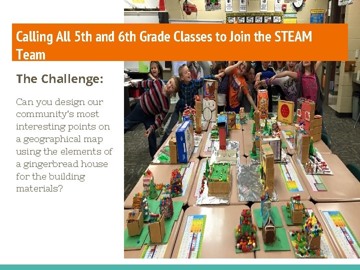 Calling All 5 th and 6 th Grade Classes to Join the STEAM Team