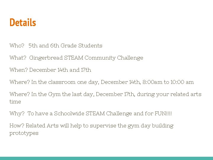 Details Who? 5 th and 6 th Grade Students What? Gingerbread STEAM Community Challenge