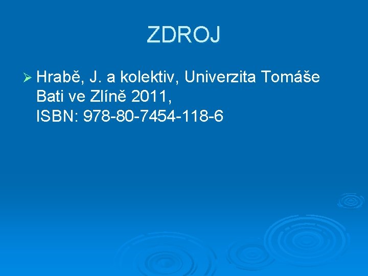 ZDROJ Ø Hrabě, J. a kolektiv, Univerzita Tomáše Bati ve Zlíně 2011, ISBN: 978