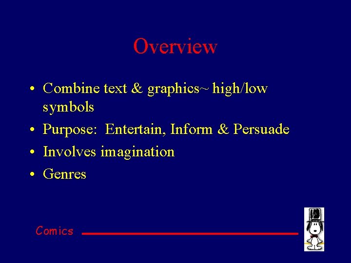 Overview • Combine text & graphics~ high/low symbols • Purpose: Entertain, Inform & Persuade