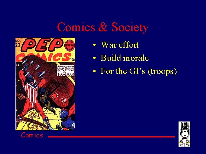 Comics & Society • War effort • Build morale • For the GI’s (troops)