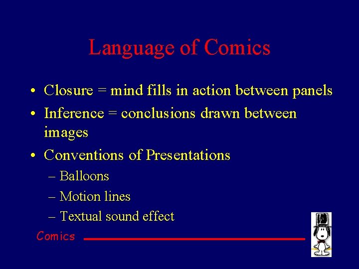 Language of Comics • Closure = mind fills in action between panels • Inference