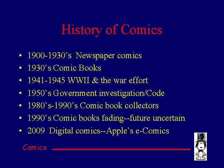 History of Comics • • 1900 -1930’s Newspaper comics 1930’s Comic Books 1941 -1945