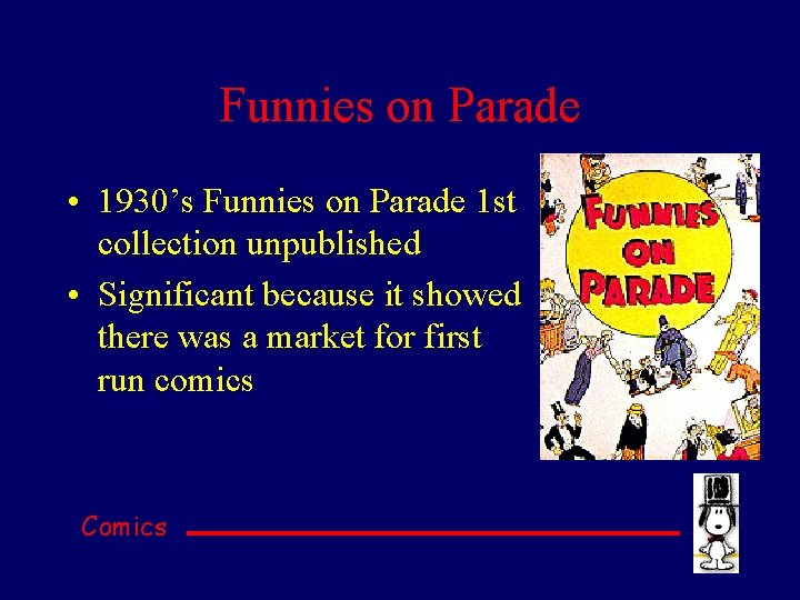 Funnies on Parade • 1930’s Funnies on Parade 1 st collection unpublished • Significant