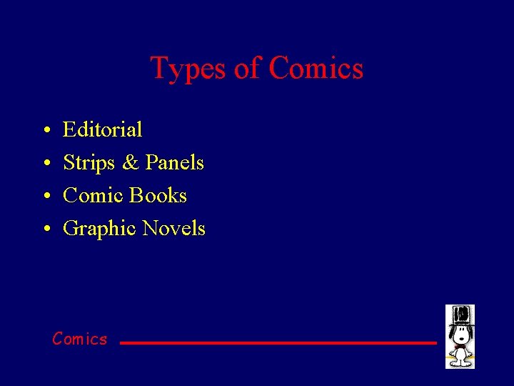 Types of Comics • • Editorial Strips & Panels Comic Books Graphic Novels Comics